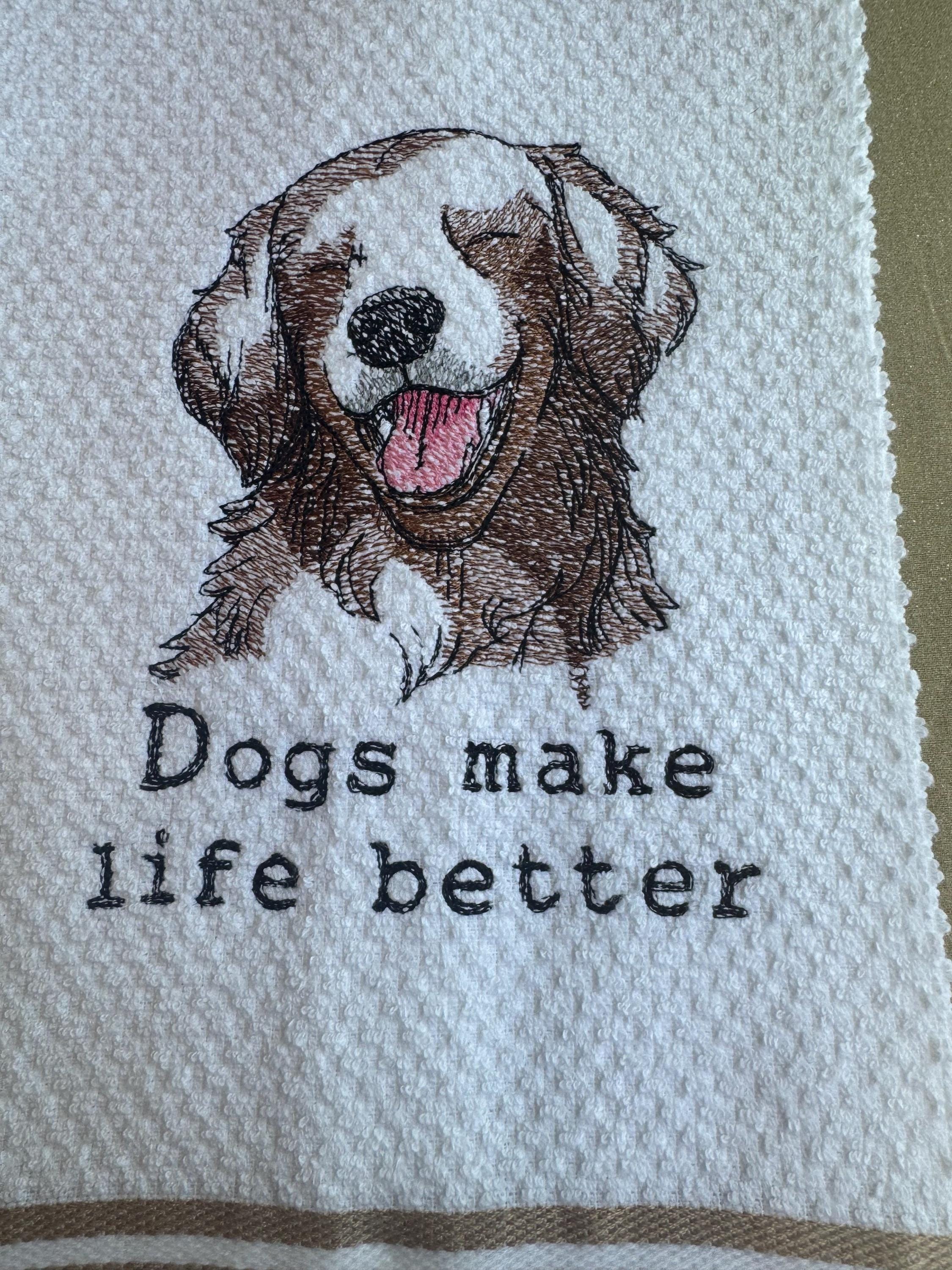 Kitchen Towel, New Embroidered of a Dog With the Saying (dogs Make Life ...