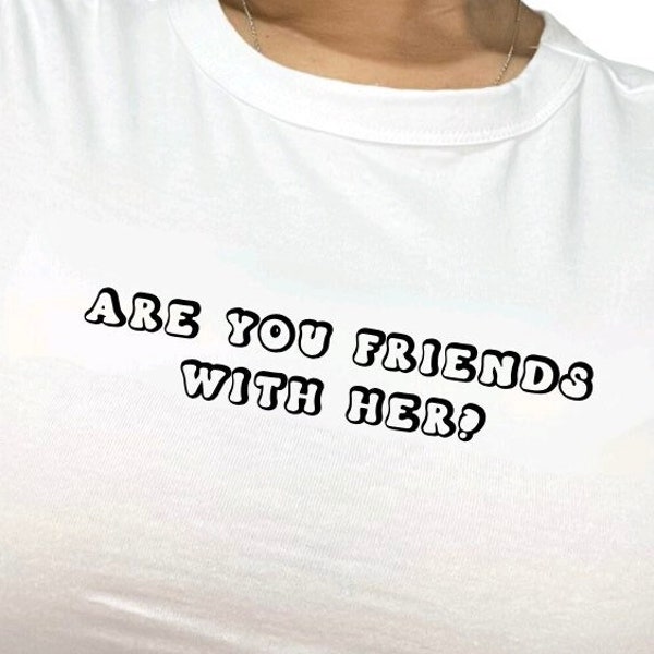 Jersey Shore Shirt | Are You Friends With Her | Jersey Shore Gift | Crop Tops For Women | Crop Tops Y2K | Baby Tee Funny