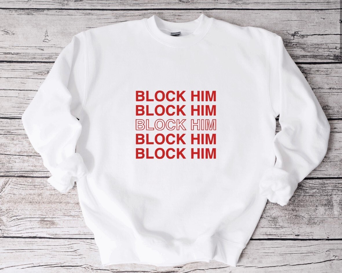 Block him sweatshirt sale
