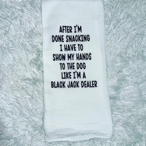 Tea towels, funny tea towels, dog lover, dog gift,dog lover house warming gift, sarcastic flour sack, funny kitchen towel