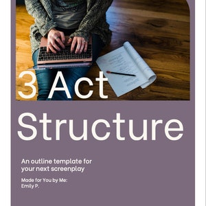 May include: A woman sits on a wooden floor with a laptop on her lap, typing on the keyboard. She has a notebook and pen next to her. The text on the image reads "3 Act Structure" and "An outline template for your next screenplay. Made for You by Me: Emily P. PENNY LUCK STUDIO, LLC".