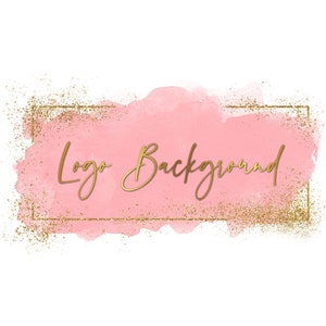 May include: A pink watercolor background with gold glitter and a gold frame. The text "Logo Background" is written in gold script.