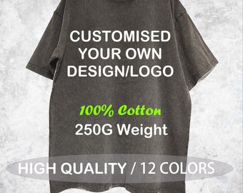 Customised Your Own Design/Logo Shirt, Vintage Washed Shirt, Multiple Colors Top Quality Tshirt, Custom Text T-shirt, Personalized Gifts