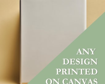 Custom Art Print on Canvas: Ready to Hang Wall Art