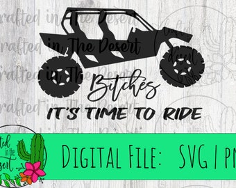 Bitches its time to ride with 4 door Side by Side SXS, Polaris, Rzr, SVG, PNG