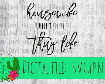 House Wife With A Little Thug Life  - SVG, PNG