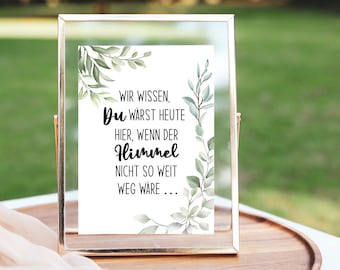 Wir wissen du wärst heute hier, wenn der Himmel nicht so weit weg wäre, Hochzeitsschild greenery, Gedenkschild, Erinnerung Verstorbene