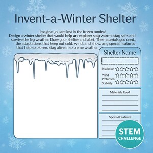 May include: A blue and white educational graphic titled "Invent-a-Winter Shelter." It prompts the user to design a winter shelter, with sections for shelter name, insulation, wind protection, stability, materials, and special features. A STEM Challenge logo is at the bottom.
