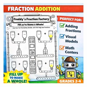 May include: A maths worksheet titled "Fraction Addition" with the text "Freddy's Fraction Factory." The worksheet features diagrams of bottles and fractions, with the text "Fill up to make a whole!" and "Grades 2-4." A robot graphic is also present.