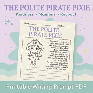May include: A printable PDF writing prompt titled "The Polite Pirate Pixie." The design features a cartoon pixie in a pirate hat. The text includes "Kindness, Manners, Respect" and a writing prompt about Pippa.