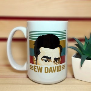 Ew, David Mug - Schitts Creek David Rose Coffee Mug - Alexis Rose Moira Rose Schitt&#39;s Creek Ew, David Coffee Mug Christmas Gifts