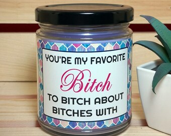 Funny Friendship Candle: You're My Favorite Bitch to Bitch About