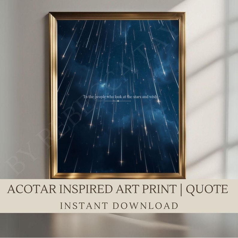 May include: A printable quote art print with a dark blue background and white shooting stars. The quote reads "To the people who look at the stars and wish".