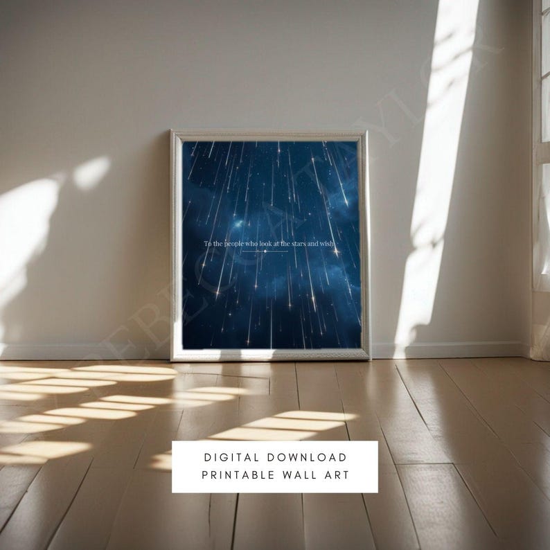 May include: Printable wall art featuring a dark blue background with white shooting stars and the text "To the people who look at the stars and wish".