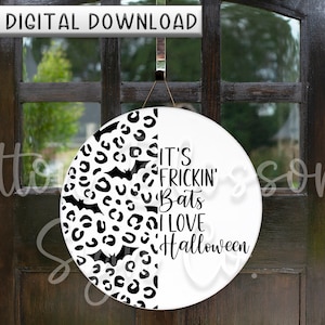 Its Frickin Bats! |halloween door hanger|SVG Digital