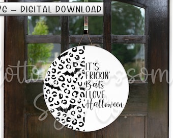 Its Frickin Bats! |halloween door hanger|SVG Digital