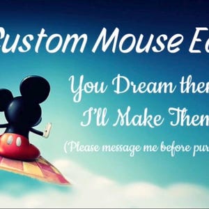 May include: A graphic featuring a black mouse character with red shorts sitting on a checkered blanket against a blue sky. The text reads: Custom Mouse Ears, You Dream them... I'll Make Them! (Please message me before purchasing).