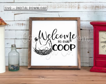 Welcome To Our Coop SVG ONLY -
