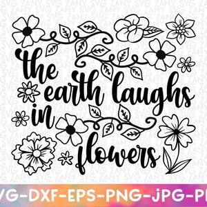 The Earth Laughs in Flowers SVG Cut Files for Cricut Floral Svg Digital Download Farmhouse Sign Design Gardening Clip Art Hippie Flowers Svg