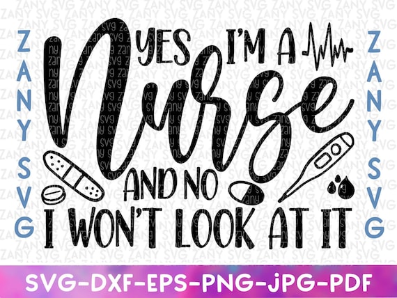 Yes I'm A Nurse Svg Files For Cricut Funny Nurse Gift Nurse Graduation Gift Funny Nurse Quote Nurse Life Svg Nurse Png Silhouette Cut Files
