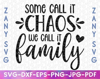 Some Call It Chaos We Call It Family Svg files for Cricut Svg Cut Files Family Quotes Svg Funny Family Quotes Svg Funny Family Sayings Svg