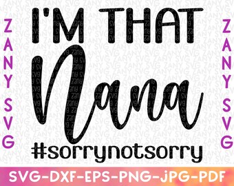 Im That Nana Svg File for Cricut Nana Shirt Svg Gift for Nana Cut File for Silhouette Grandmother Svg Grandma Svg Mother's Day Gift Nana Png