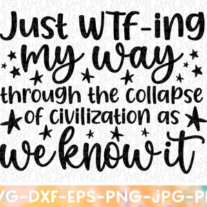 Just WTF-ing My Way Sarcastic Svg File for Cricut Funny Quote Svg WTF Svg Sarcasm Shirt Svg Sarcastic Quote Svg Funny Saying Svg Sarcasm Svg
