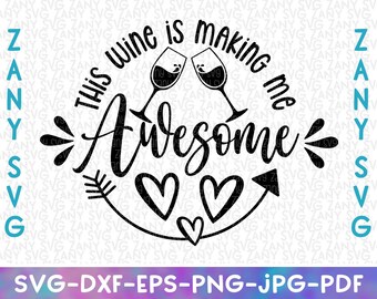 This Wine Is Making Me Awesome Funny Wine Svg Files for Cricut Wine Glass Svg Funny Wine Quote Svg Funny Wine Saying Svg Girls Trip Svg Png
