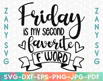 Friday Is My Second Favorite F Word Svg Thank God Its Friday Svg TGIF Svg Files for Cricut Svg Sarcastic Saying Svg Funny Saying Funny Quote