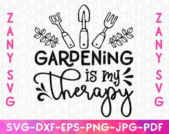 Gardening Is My Therapy Svg Files for Cricut Funny Gardening Svg Funny Gardening Shirt for Women Plant Lover Shirt Farmer Shirt Nature Shirt