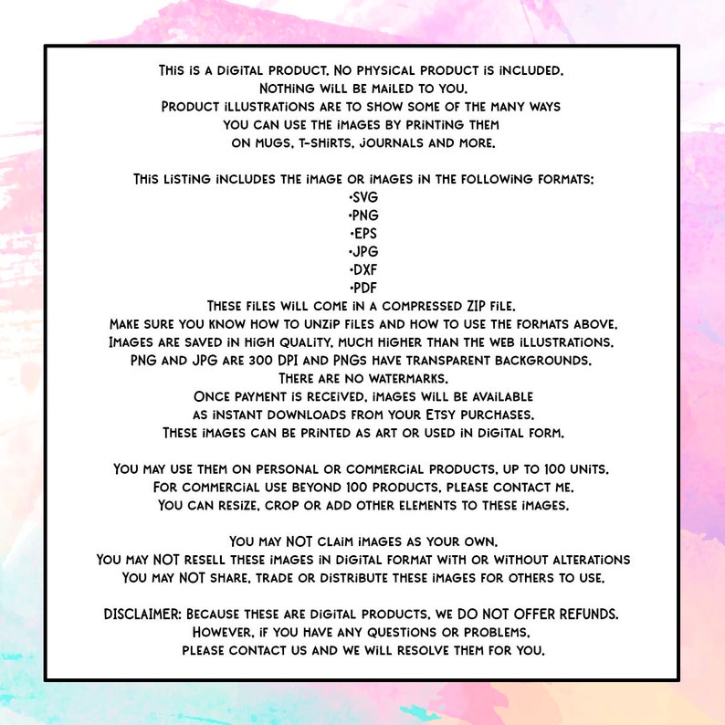 May include: Text on a white background explaining that this is a digital product and that no physical product is included. The text also lists the different file formats included in the download, such as SVG, PNG, EPS, JPG, DXF, and PDF. The text also states that the images are high quality and have transparent backgrounds.