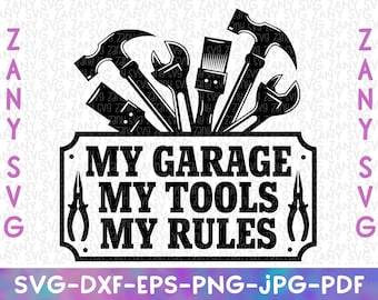 My Garage My Tools My Rules Garage Sign Svg Files For Cricut Svg Man Cave Svg Fathers Day Gift Workshop Sign Adult Humor Svg Funny Signs Svg