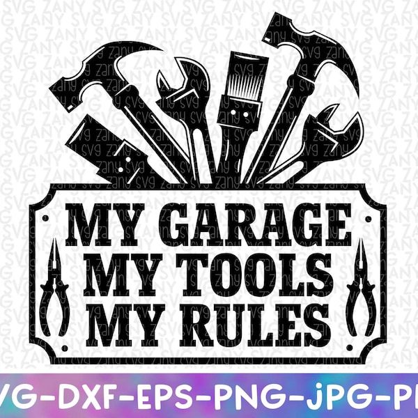 Mon garage Mes outils Mes règles Garage Sign svg Fichiers pour Cricut Svg Man Cave Svg Fête des Pères Cadeau Atelier Signe Adulte Humour Svg Drôle Signes Svg