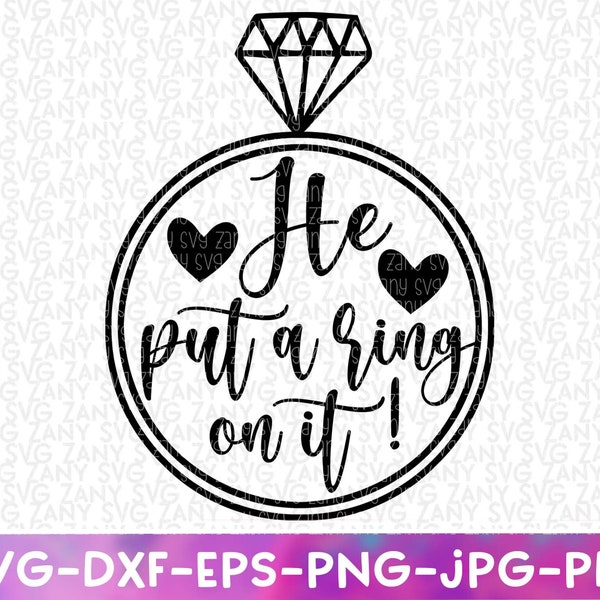 He Put A Ring On It Svg File For Cricut Engagement Svg Engagement Gift He Asked She Said Yes Engagement Sign Svg Future Mrs New Bride Fiancé