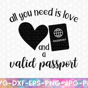 May include: Black and white graphic design with a heart and a passport. The text reads "all you need is love and a valid passport".