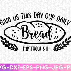May include: Black and white graphic design of a loaf of bread with the text "Give us this day our daily bread" and "Matthew 6:11".