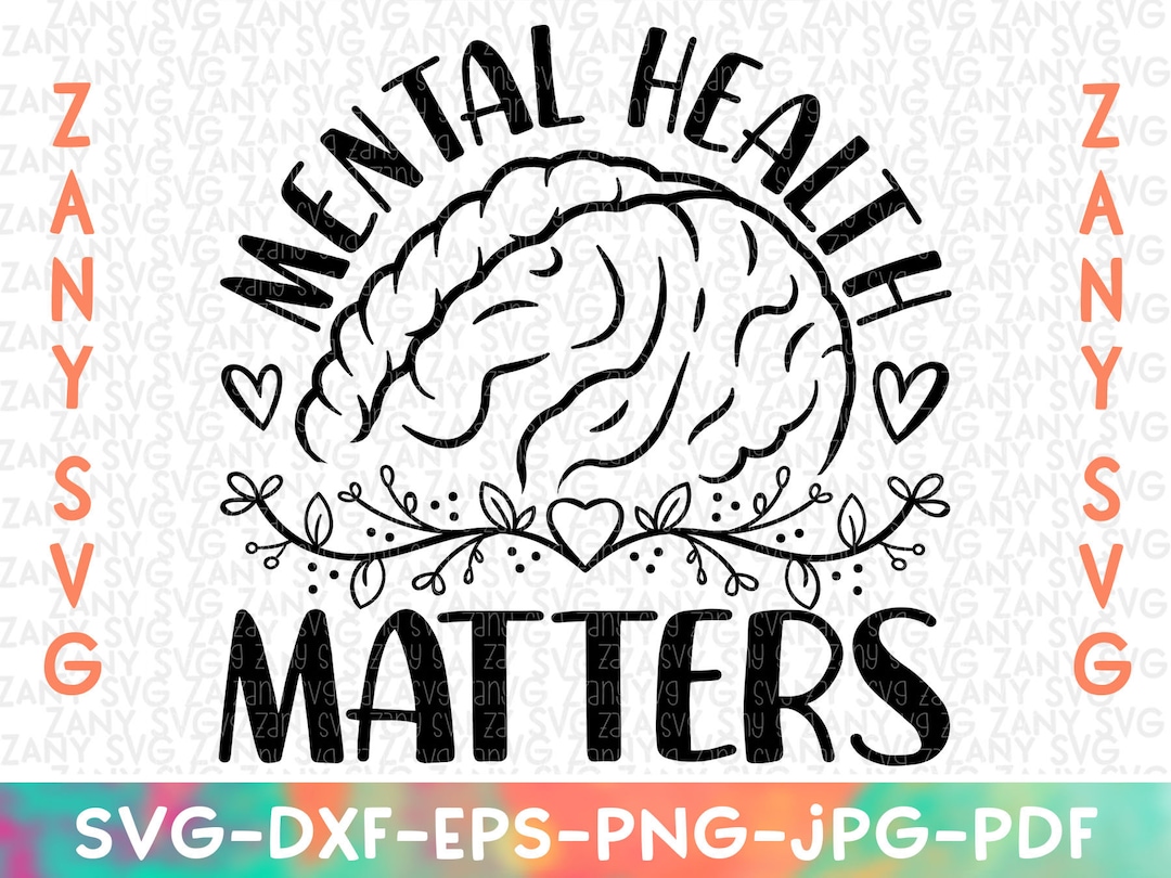 Mental Health Matters Awareness Svg Mental Health Png Motivational Svg ...