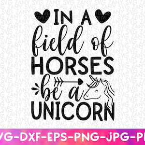 In a Field of Horses Be a Unicorn SVG For Cricut file dare to be different svg nursery decorations motivational quote home decor nursery svg