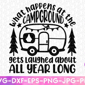 Lo que sucede en el campamento se ríe de todo el año Funny Camper svg Files for Cricut Funny camping svg Happy Camper svg RV svg