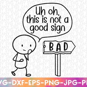 This Is Not a Good Sign Svg Cut Files for Cricut Adult Humor Svg Dad Joke Funny Pun Svg Bad Sign Joke Svg Funny Sign Svg Printable Png Svg