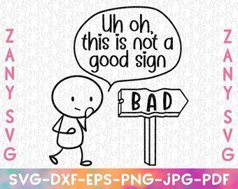 This Is Not a Good Sign Svg Cut Files for Cricut Adult Humor Svg Dad Joke Funny Pun Svg Bad Sign Joke Svg Funny Sign Svg Printable Png Svg