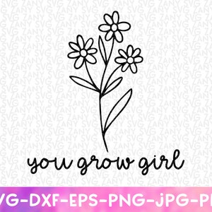 You Grow Girl svg femme forte svg girl power svg vous cultivez fille Cricut fichier imprimable auto-amour jardinage svg jardin svg femelle svg