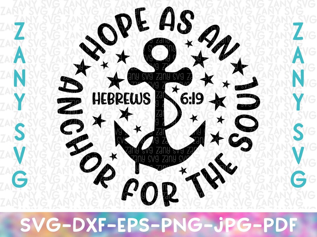 Hope as an Anchor for the Soul Hebrews 6:19 Anchor Svg Faith Hope Love ...