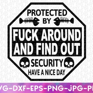 Propriété protégée par Fuck Around et découvrez le panneau de sécurité svg fichiers pour Cricut svg Funny Yard Sign Funny Surveillance Sign 2nd Amendment
