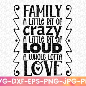 Familie Ein bisschen Crazy A Little Bit of Loud A Whole Lotta Love Svg Dateien für Cricut Familie Svg Zitate Lustige Zitate Svg Cut File Cameo