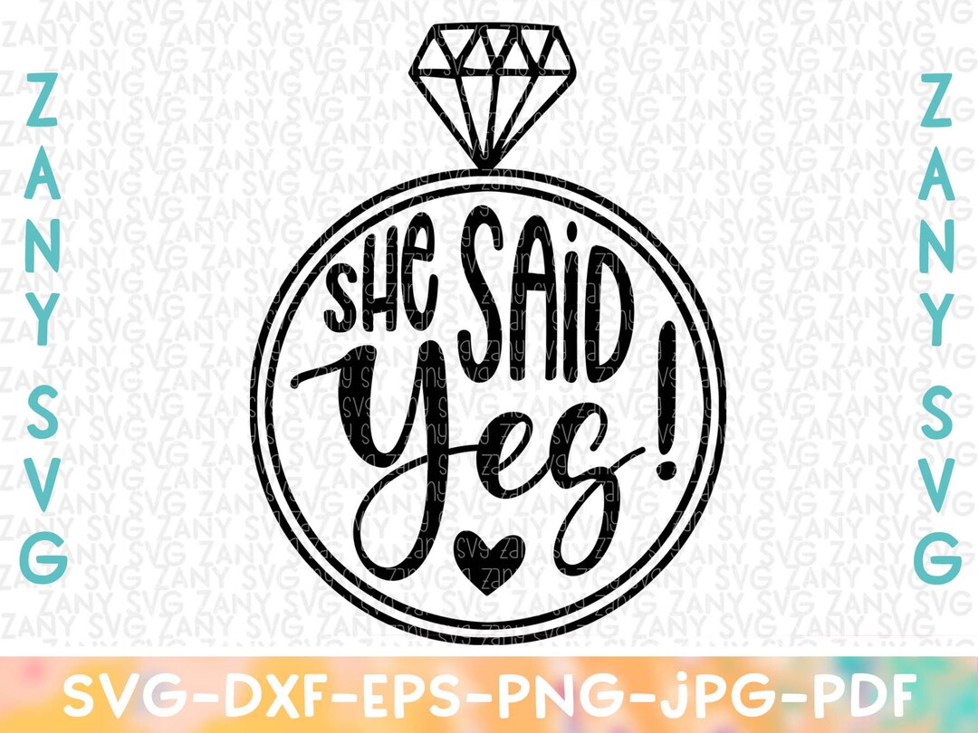 She Said Yes Svg Files for Cricut Engagement Svg Engagement Gifts Svg ...