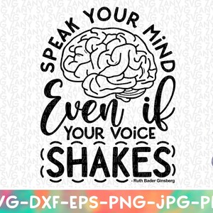 Speak Your Mind Even If Your Voice Shakes Positive Quote Svg Have Courage Feminismus Svg Motivierende Svg Frauen Rechte Gleichheit Svg Spirituell