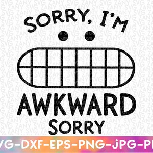 Sorry I&#39;m Awkward Svg Introvert Svg Files for Cricut Introvert Shirt Funny Introvert Svg Funny Introvert Svg Antisocial Svg Funny Antisocial