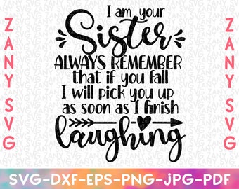 I Am Your Sister SVG File for Cricut Big Sister Svg Sibling Svg Sister Trip Big Sister Shirts Sister Quotes Funny Sister Gift Little Sister