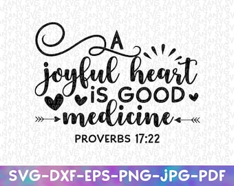 A Joyful Heart is Good Medicine Inspirational Bible Quotes Svg Christian Quotes Svg Religious Quotes Svg Scripture Svg Bible Verse svg Png